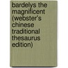 Bardelys The Magnificent (Webster's Chinese Traditional Thesaurus Edition) door Inc. Icon Group International