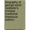 Biography Of George Sand (Webster's Chinese Traditional Thesaurus Edition) door Inc. Icon Group International