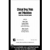 Clinical Drug Trials And Tribulations, Second Edition Revised And Expanded by Cato