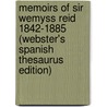 Memoirs Of Sir Wemyss Reid 1842-1885 (Webster's Spanish Thesaurus Edition) by Inc. Icon Group International