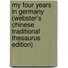 My Four Years In Germany (Webster's Chinese Traditional Thesaurus Edition) door Inc. Icon Group International