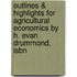 Outlines & Highlights For Agricultural Economics By H. Evan Drummond, Isbn