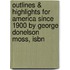Outlines & Highlights For America Since 1900 By George Donelson Moss, Isbn