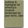 Outlines & Highlights For America's Musical Landscape By Jean Ferris, Isbn door Jean Ferris