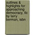 Outlines & Highlights For Approaching Democracy, Tlc By Larry Berman, Isbn