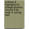 Outlines & Highlights For College Physics, Volume 2 By Hugh D. Young, Isbn door Hugh Young