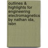 Outlines & Highlights For Engineering Electromagnetics By Nathan Ida, Isbn door Nathan Ida