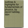 Outlines & Highlights For Fundamentals Of Physics, By David Halliday, Isbn door David Halliday