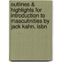 Outlines & Highlights For Introduction To Masculinities By Jack Kahn, Isbn
