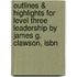 Outlines & Highlights For Level Three Leadership By James G. Clawson, Isbn