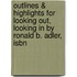 Outlines & Highlights For Looking Out, Looking In By Ronald B. Adler, Isbn