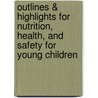Outlines & Highlights For Nutrition, Health, And Safety For Young Children by Joanne Sorte