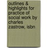 Outlines & Highlights For Practice Of Social Work By Charles Zastrow, Isbn by Cram101 Reviews