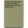 Outlines & Highlights For Prentice Hall Biology By Kenneth R. Miller, Isbn door Kenneth Miller