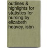 Outlines & Highlights For Statistics For Nursing By Elizabeth Heavey, Isbn by Elizabeth Heavey