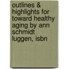 Outlines & Highlights For Toward Healthy Aging By Ann Schmidt Luggen, Isbn door Cram101 Reviews