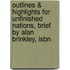 Outlines & Highlights For Unfinished Nations, Brief By Alan Brinkley, Isbn