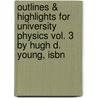 Outlines & Highlights For University Physics Vol. 3 By Hugh D. Young, Isbn door Hugh Young