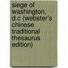 Siege Of Washington, D.C (Webster's Chinese Traditional Thesaurus Edition) door Inc. Icon Group International