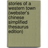 Stories Of A Western Town (Webster's Chinese Simplified Thesaurus Edition) door Inc. Icon Group International