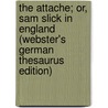 The Attache; Or, Sam Slick In England (Webster's German Thesaurus Edition) door Inc. Icon Group International