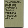 The Cardinal's Snuff-Box (Webster's Chinese Traditional Thesaurus Edition) by Inc. Icon Group International