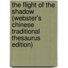 The Flight Of The Shadow (Webster's Chinese Traditional Thesaurus Edition) by Inc. Icon Group International