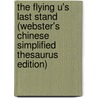 The Flying U's Last Stand (Webster's Chinese Simplified Thesaurus Edition) door Inc. Icon Group International