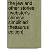The Jew And Other Stories (Webster's Chinese Simplified Thesaurus Edition) by Inc. Icon Group International