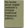 The Louisa Alcott Reader (Webster's Chinese Traditional Thesaurus Edition) by Inc. Icon Group International