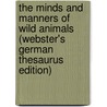 The Minds And Manners Of Wild Animals (Webster's German Thesaurus Edition) door Inc. Icon Group International