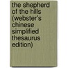 The Shepherd Of The Hills (Webster's Chinese Simplified Thesaurus Edition) by Inc. Icon Group International