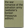 The War Romance Of The Salvation Army (Webster's Korean Thesaurus Edition) by Inc. Icon Group International