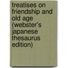 Treatises On Friendship And Old Age (Webster's Japanese Thesaurus Edition) door Inc. Icon Group International