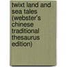 Twixt Land And Sea Tales (Webster's Chinese Traditional Thesaurus Edition) by Inc. Icon Group International