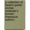 A Collection Of Beatrix Potter Stories (Webster's Korean Thesaurus Edition) door Inc. Icon Group International