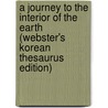 A Journey To The Interior Of The Earth (Webster's Korean Thesaurus Edition) by Inc. Icon Group International