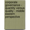 Corporate Governance - Quantity Versus Quality - Middle Eastern Perspective door Saleh Hussain
