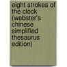 Eight Strokes Of The Clock (Webster's Chinese Simplified Thesaurus Edition) by Inc. Icon Group International