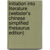 Initiation Into Literature (Webster's Chinese Simplified Thesaurus Edition) door Inc. Icon Group International