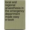 Local and Regional Anaesthesia in the Emergency Department Made Easy E-Book door Mike Wells