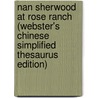 Nan Sherwood At Rose Ranch (Webster's Chinese Simplified Thesaurus Edition) door Inc. Icon Group International