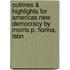 Outlines & Highlights For Americas New Democracy By Morris P. Fiorina, Isbn