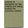 Outlines & Highlights For Day Trading And Swing Trading The Currency Market by Kathy Lien