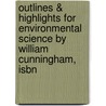 Outlines & Highlights For Environmental Science By William Cunningham, Isbn door William Cunningham
