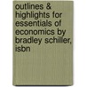 Outlines & Highlights For Essentials Of Economics By Bradley Schiller, Isbn door Cram101 Reviews