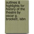 Outlines & Highlights For History Of The Theatre By Oscar G. Brockett, Isbn
