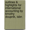 Outlines & Highlights For International Accounting By Timothy Doupnik, Isbn by Timothy Doupnik