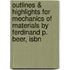 Outlines & Highlights For Mechanics Of Materials By Ferdinand P. Beer, Isbn