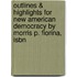Outlines & Highlights For New American Democracy By Morris P. Fiorina, Isbn